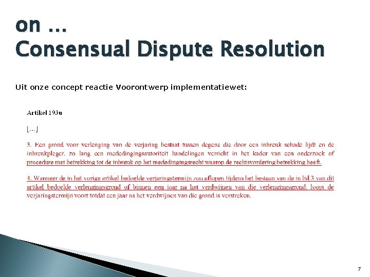 on … Consensual Dispute Resolution Uit onze concept reactie Voorontwerp implementatiewet: 7 