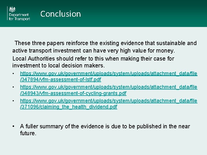 Conclusion These three papers reinforce the existing evidence that sustainable and active transport investment