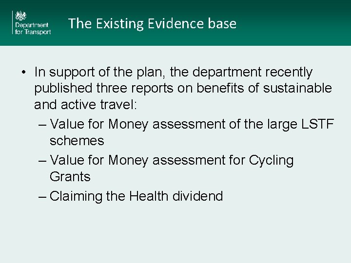 The Existing Evidence base • In support of the plan, the department recently published