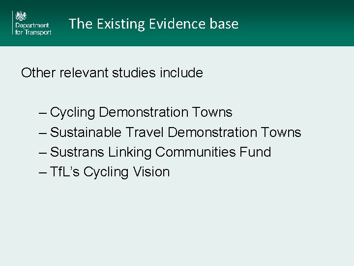 The Existing Evidence base Other relevant studies include – Cycling Demonstration Towns – Sustainable