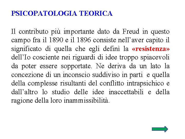 PSICOPATOLOGIA TEORICA Il contributo più importante dato da Freud in questo campo fra il