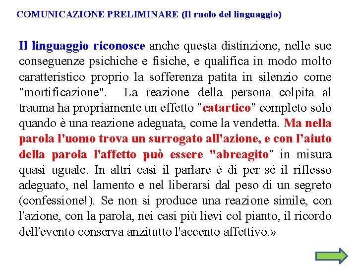 COMUNICAZIONE PRELIMINARE (Il ruolo del linguaggio) Il linguaggio riconosce anche questa distinzione, nelle sue