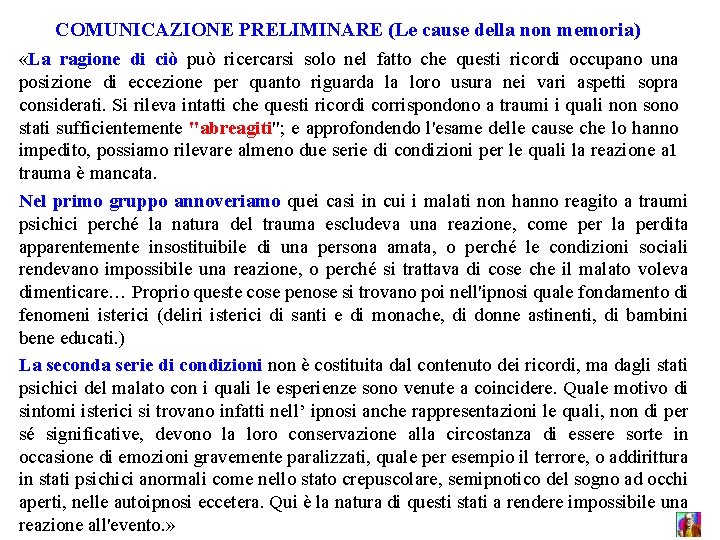 COMUNICAZIONE PRELIMINARE (Le cause della non memoria) «La ragione di ciò può ricercarsi solo