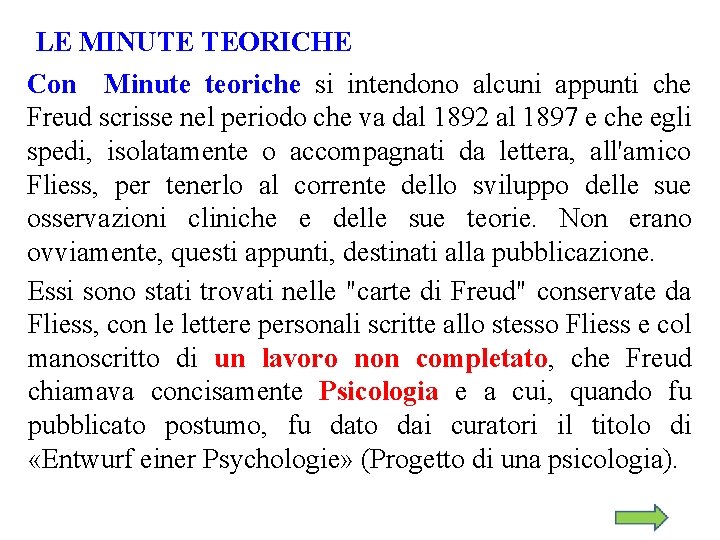 LE MINUTE TEORICHE Con Minute teoriche si intendono alcuni appunti che Freud scrisse nel