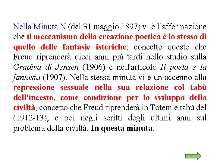 Nella Minuta N (del 31 maggio 1897) vi è l’affermazione che il meccanismo della