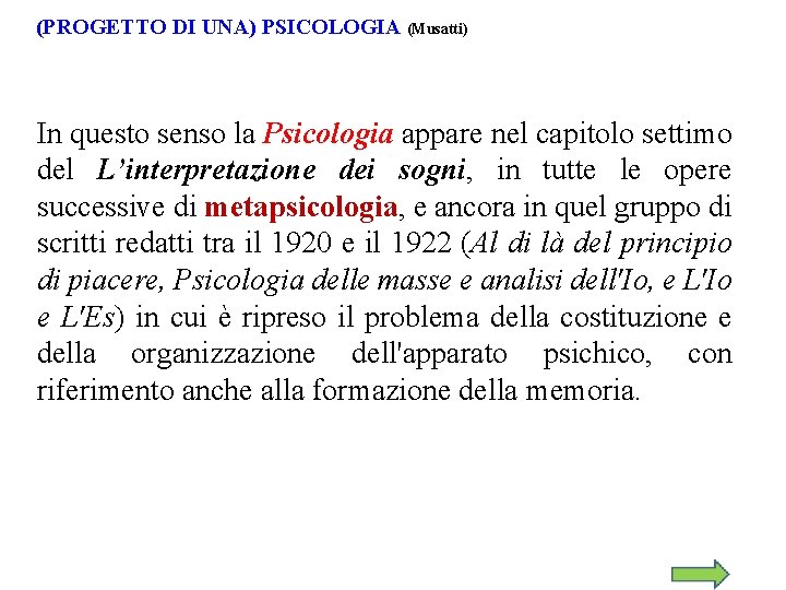 (PROGETTO DI UNA) PSICOLOGIA (Musatti) In questo senso la Psicologia appare nel capitolo settimo