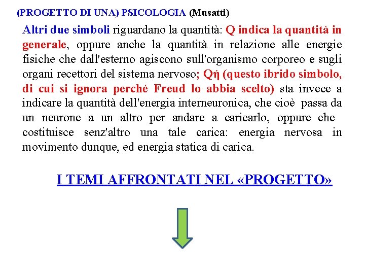 (PROGETTO DI UNA) PSICOLOGIA (Musatti) Altri due simboli riguardano la quantità: Q indica la