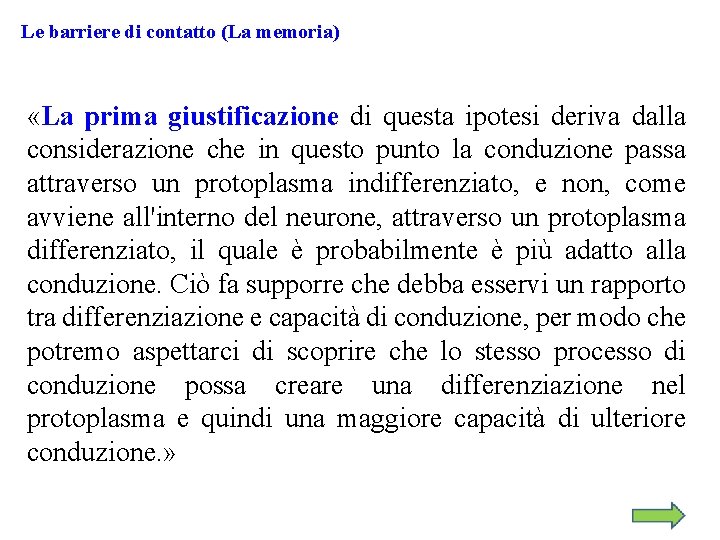 Le barriere di contatto (La memoria) «La prima giustificazione di questa ipotesi deriva dalla