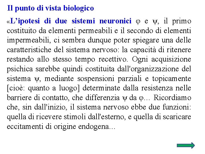 Il punto di vista biologico «L’ipotesi di due sistemi neuronici φ e ψ, il