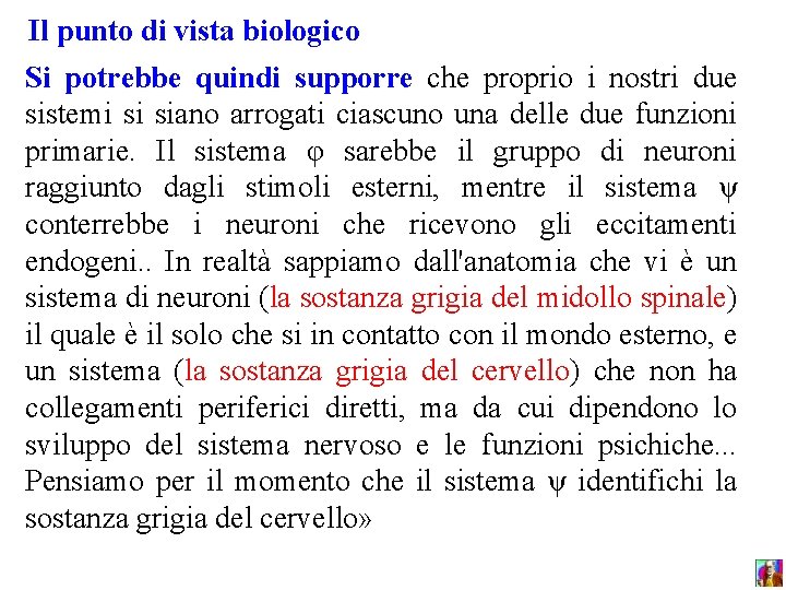 Il punto di vista biologico Si potrebbe quindi supporre che proprio i nostri due