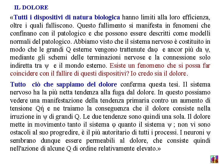 IL DOLORE «Tutti i dispositivi di natura biologica hanno limiti alla loro efficienza, oltre