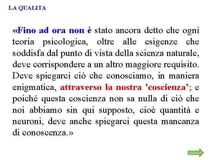 LA QUALITA «Fino ad ora non è stato ancora detto che ogni teoria psicologica,