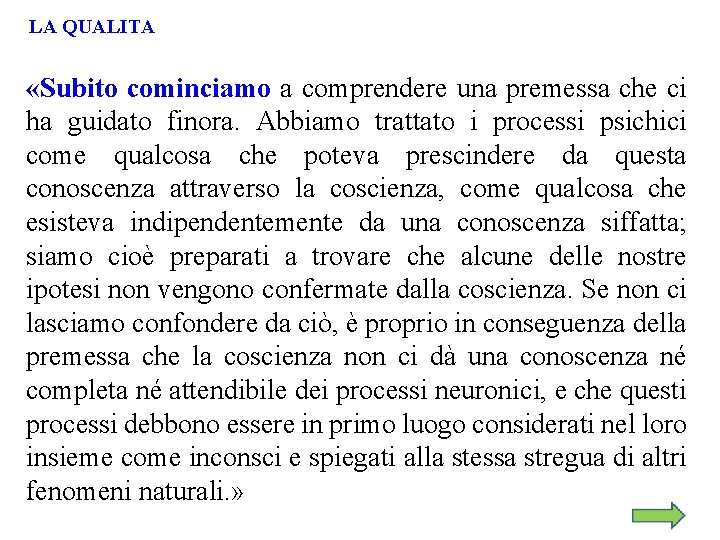 LA QUALITA «Subito cominciamo a comprendere una premessa che ci ha guidato finora. Abbiamo