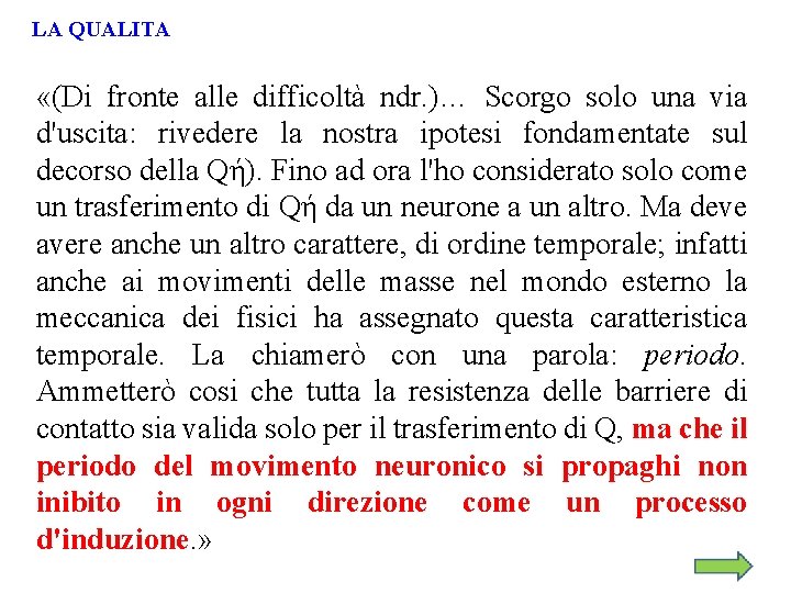 LA QUALITA «(Di fronte alle difficoltà ndr. )… Scorgo solo una via d'uscita: rivedere