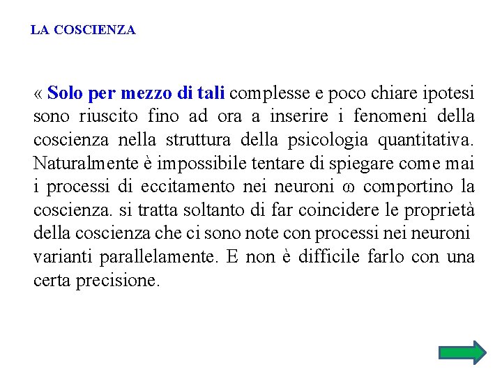 LA COSCIENZA « Solo per mezzo di tali complesse e poco chiare ipotesi sono