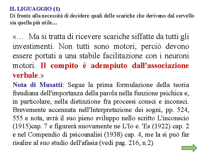 IL LIGUAGGIO (1) Di fronte alla necessità di decidere quali delle scariche derivano dal