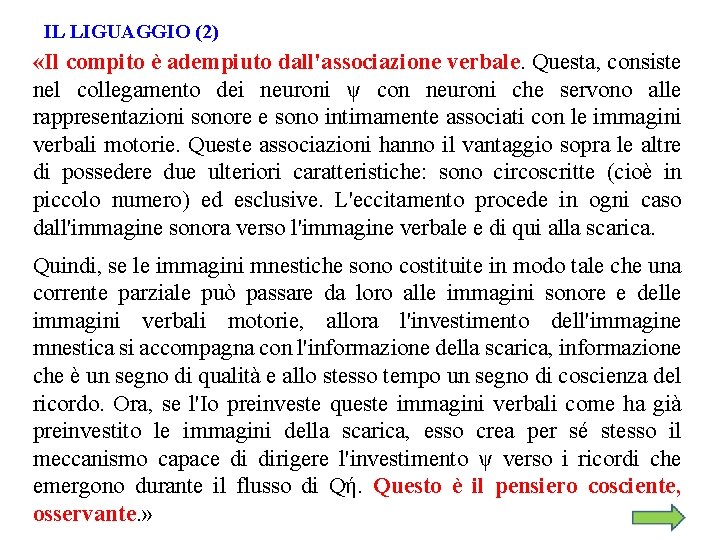 IL LIGUAGGIO (2) «Il compito è adempiuto dall'associazione verbale. Questa, consiste nel collegamento dei