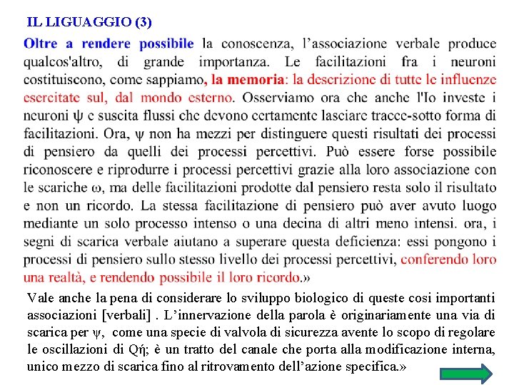 IL LIGUAGGIO (3) Vale anche la pena di considerare lo sviluppo biologico di queste