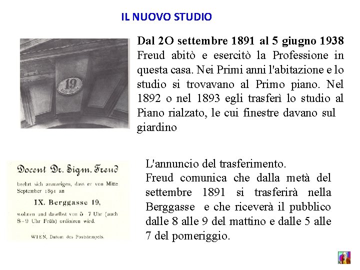 IL NUOVO STUDIO Dal 2 O settembre 1891 al 5 giugno 1938 Freud abitò