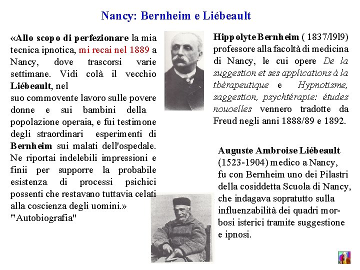 Nancy: Bernheim e Liébeault «Allo scopo di perfezionare la mia tecnica ipnotica, mi recai