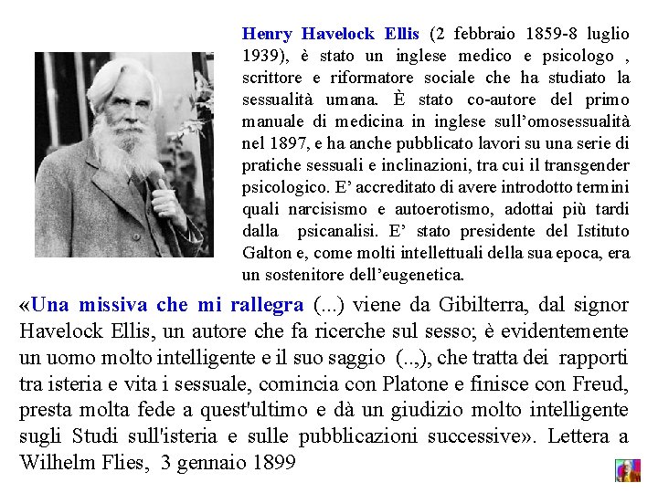 Henry Havelock Ellis (2 febbraio 1859 -8 luglio 1939), è stato un inglese medico