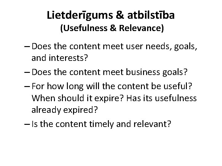 Lietderīgums & atbilstība (Usefulness & Relevance) – Does the content meet user needs, goals,