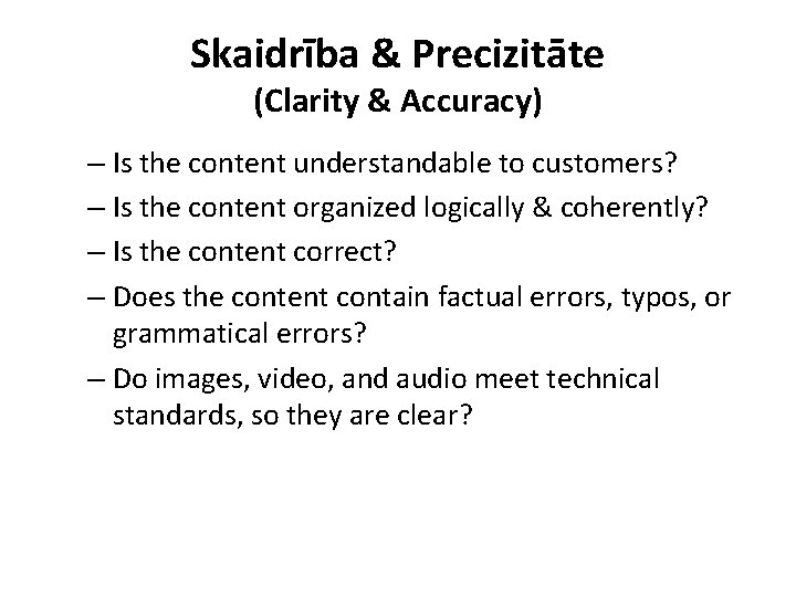 Skaidrība & Precizitāte (Clarity & Accuracy) – Is the content understandable to customers? –