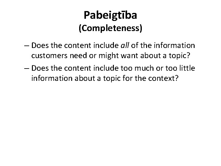 Pabeigtība (Completeness) – Does the content include all of the information customers need or