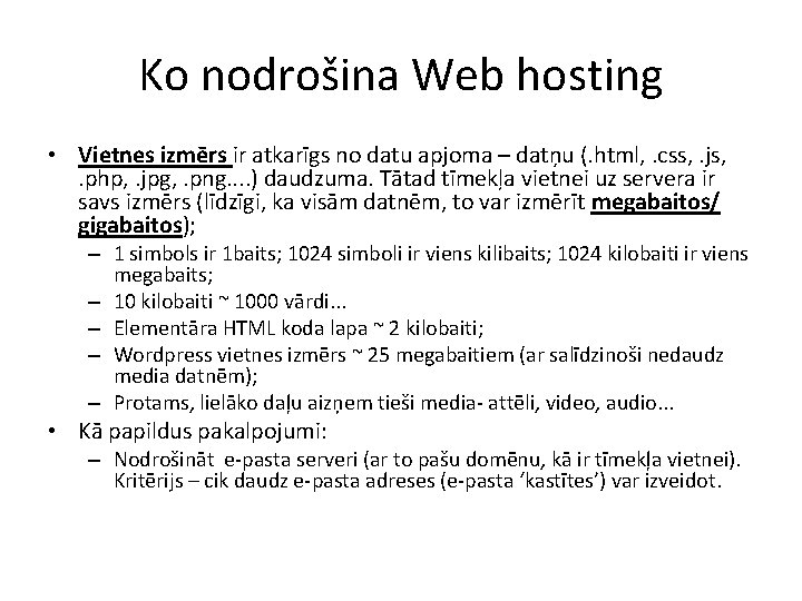 Ko nodrošina Web hosting • Vietnes izmērs ir atkarīgs no datu apjoma – datņu