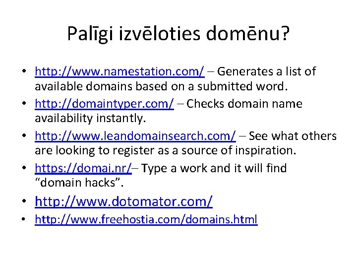 Palīgi izvēloties domēnu? • http: //www. namestation. com/ – Generates a list of available