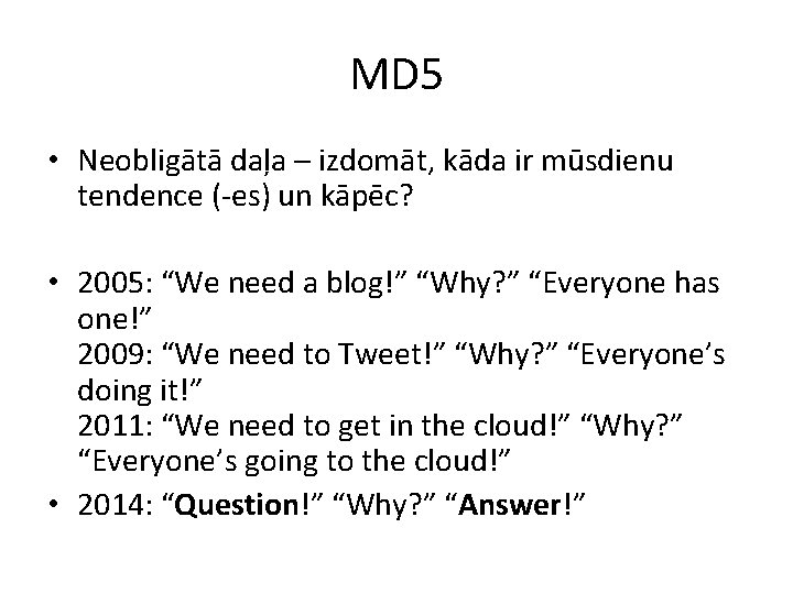MD 5 • Neobligātā daļa – izdomāt, kāda ir mūsdienu tendence (-es) un kāpēc?