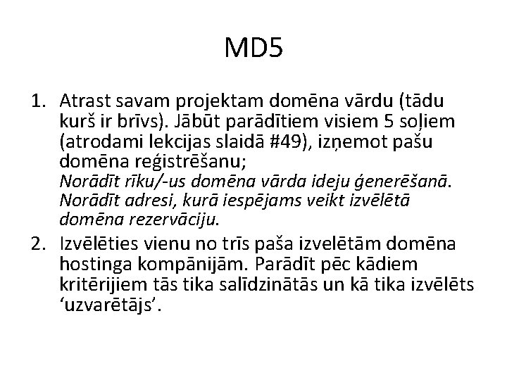 MD 5 1. Atrast savam projektam domēna vārdu (tādu kurš ir brīvs). Jābūt parādītiem