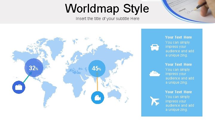 Worldmap Style Insert the title of your subtitle Here Your Text Here You can