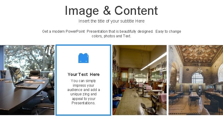 Image & Content Insert the title of your subtitle Here Get a modern Power.