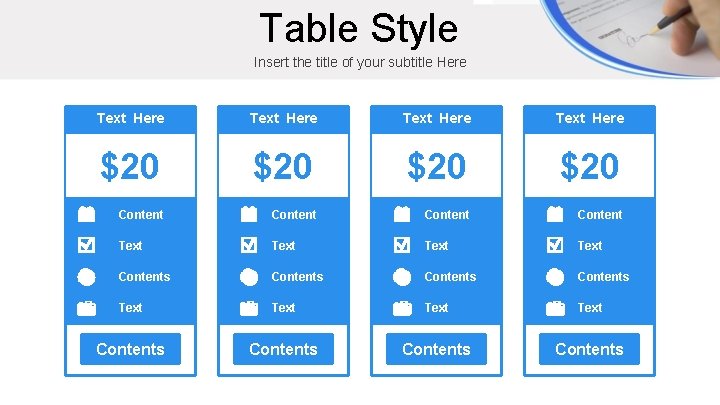 Table Style Insert the title of your subtitle Here Text Here $20 $20 Content