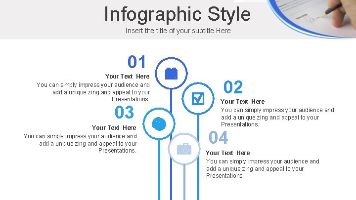 Infographic Style Insert the title of your subtitle Here 01 Your Text Here You