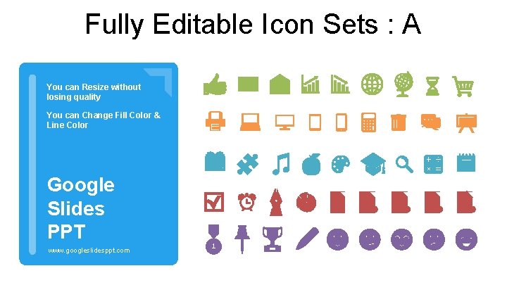 Fully Editable Icon Sets : A You can Resize without losing quality You can