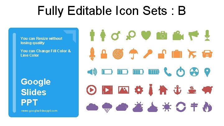 Fully Editable Icon Sets : B You can Resize without losing quality You can