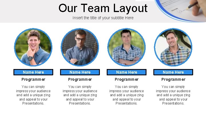 Our Team Layout Insert the title of your subtitle Here Name Here Programmer You