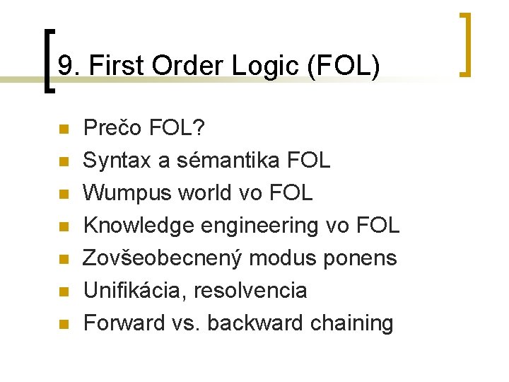 9. First Order Logic (FOL) n n n n Prečo FOL? Syntax a sémantika