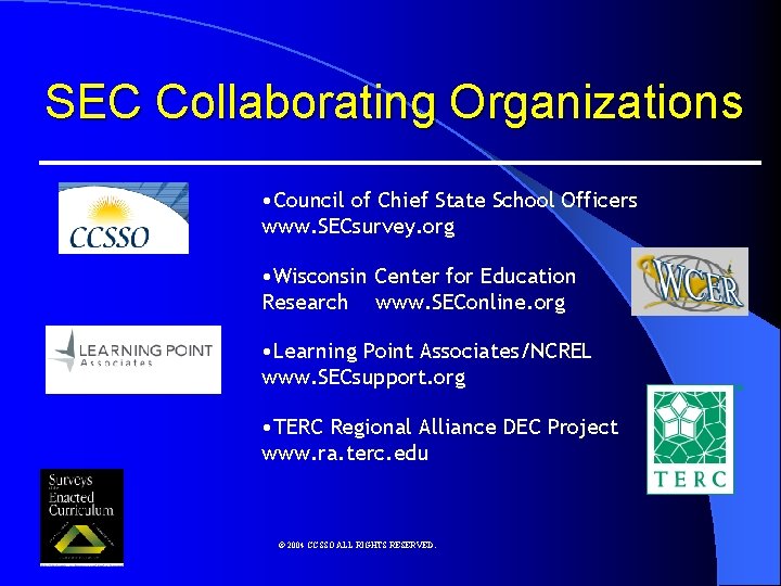 SEC Collaborating Organizations • Council of Chief State School Officers www. SECsurvey. org •