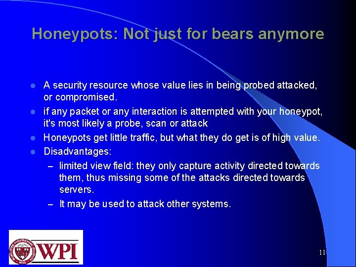 Honeypots: Not just for bears anymore A security resource whose value lies in being