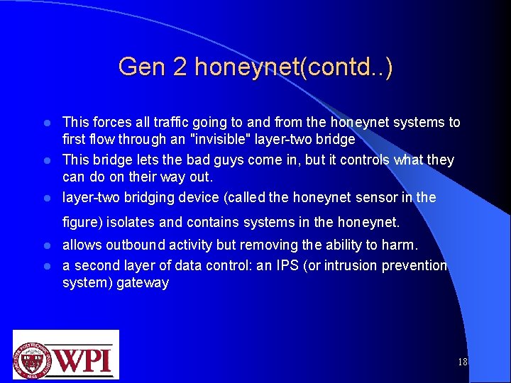 Gen 2 honeynet(contd. . ) This forces all traffic going to and from the