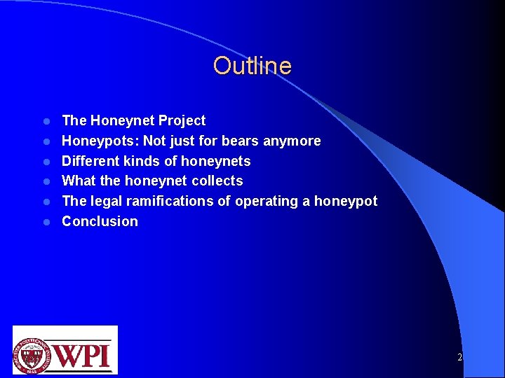 Outline l l l The Honeynet Project Honeypots: Not just for bears anymore Different