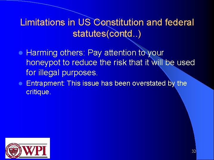 Limitations in US Constitution and federal statutes(contd. . ) l Harming others: Pay attention