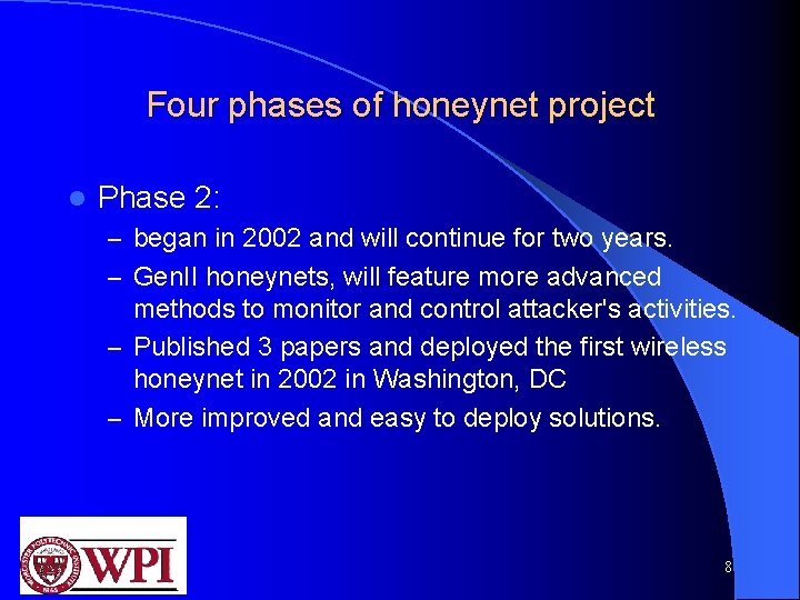 Four phases of honeynet project l Phase 2: – began in 2002 and will
