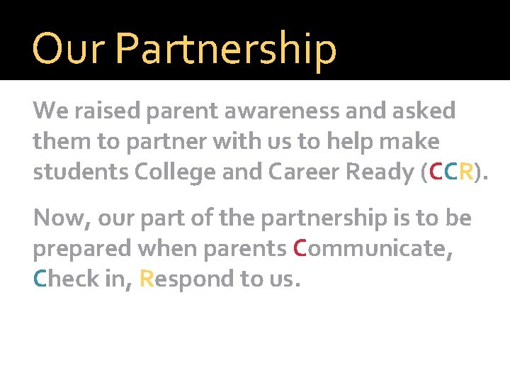 Our Partnership We raised parent awareness and asked them to partner with us to