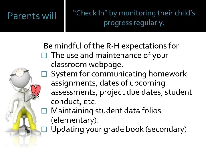 Parents will “Check In” by monitoring their child’s progress regularly. Be mindful of the