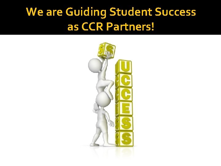 We are Guiding Student Success as CCR Partners! 