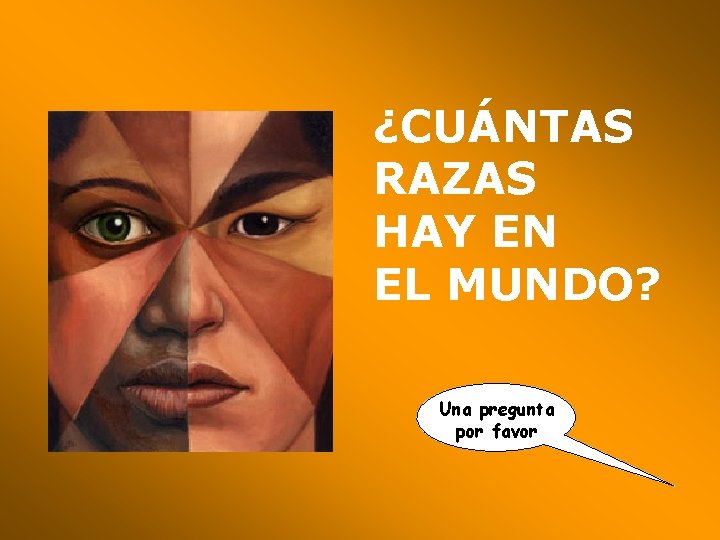 ¿CUÁNTAS RAZAS HAY EN EL MUNDO? Una pregunta por favor 